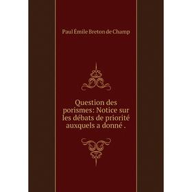 

Книга Question des porismes: Notice sur les débats de priorité auxquels a donné.