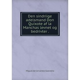 

Книга Den sindriige adelsmand Don Quixote af la Manchas levnet og bedrivter.