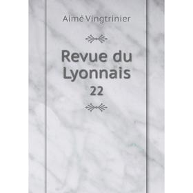 

Книга Revue du Lyonnais 22