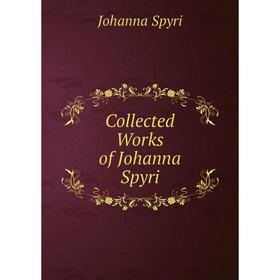 

Книга Collected Works of Johanna Spyri