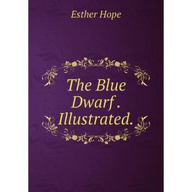

Книга The Blue Dwarf. Illustrated.