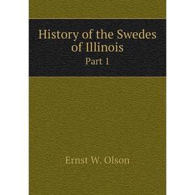 

Книга History of the Swedes of Illinois Part 1