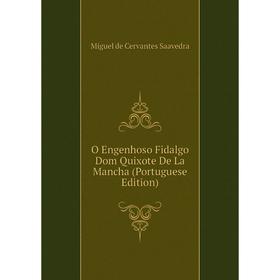 

Книга O Engenhoso Fidalgo Dom Quixote De La Mancha (Portuguese Edition)