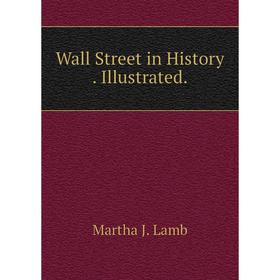 

Книга Wall Street in History. Illustrated.