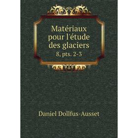 

Книга Matériaux pour l'étude des glaciers 8, pts 2-3