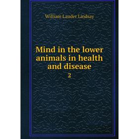 

Книга Mind in the lower animals in health and disease2