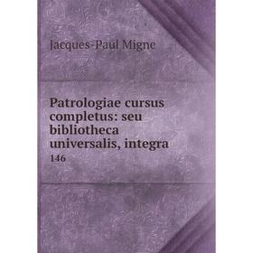 

Книга Patrologiae cursus completus: seu bibliotheca universalis, integra. 146
