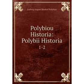 

Книга Polybiou Historia: Polybii Historia 1-2