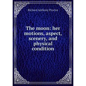 

Книга The moon: her motions, aspect, scenery, and physical condition