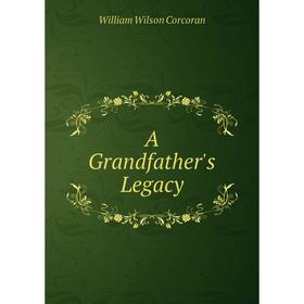 

Книга A Grandfather's Legacy