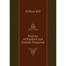 

Книга Notices of Kindred and Friends Departed