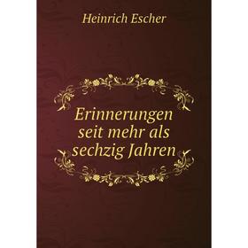 

Книга Erinnerungen seit mehr als sechzig Jahren