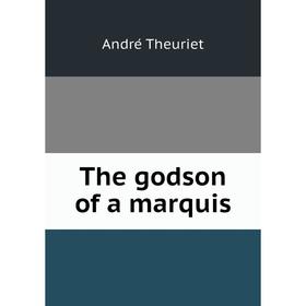 

Книга The godson of a marquis