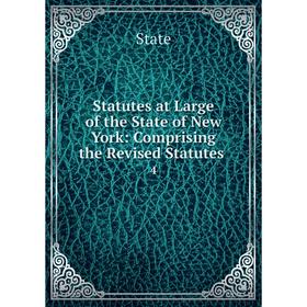 

Книга Statutes at Large of the State of New York: Comprising the Revised Statutes. 4