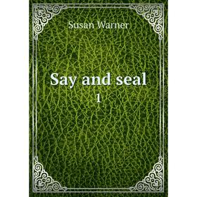 

Книга Say and seal 1