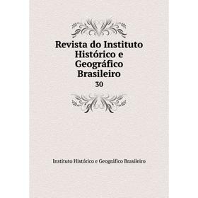 

Книга Revista do Instituto Histórico e Geográfico Brasileiro 30