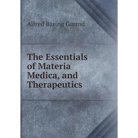 

Книга The Essentials of Materia Medica, and Therapeutics