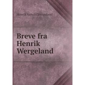 

Книга Breve fra Henrik Wergeland