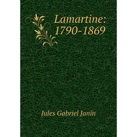 

Книга Lamartine: 1790-1869