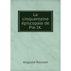 

Книга La cinquantaine épiscopale de Pie IX.