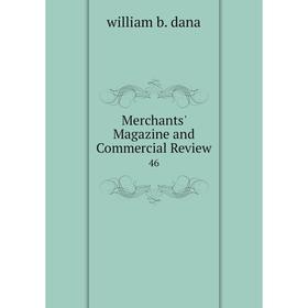 

Книга Merchants' Magazine and Commercial Review 46