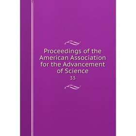 

Книга Proceedings of the American Association for the Advancement of Science 33