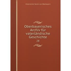

Книга Oberbayerisches Archiv für vaterländische Geschichte 28