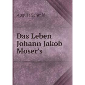 

Книга Das Leben Johann Jakob Moser's