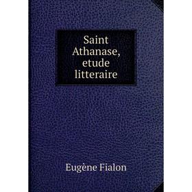 

Книга Saint Athanase, etude litteraire