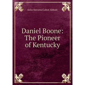 

Книга Daniel Boone: The Pioneer of Kentucky