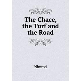 

Книга The Chace, the Turf and the Road