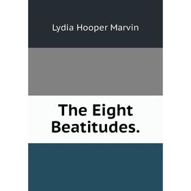 

Книга The Eight Beatitudes.
