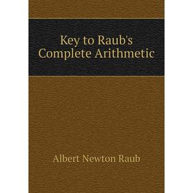 

Книга Key to Raub's Complete Arithmetic