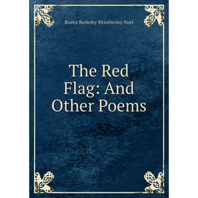 

Книга The Red Flag: And Other Poems