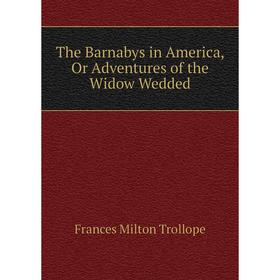 

Книга The Barnabys in America, Or Adventures of the Widow Wedded
