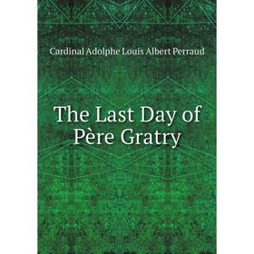 

Книга The Last Day of Père Gratry