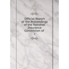 

Книга Official Report of the Proceedings of the National Insurance Convention of2