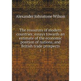 

Книга The resources of modern countries; essays towards an estimate of the economic position of nations, and British trade prospects 1