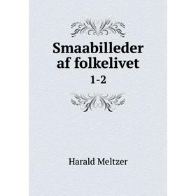 

Книга Smaabilleder af folkelivet 1-2