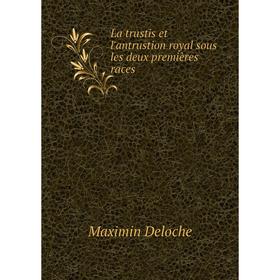 

Книга La trustis et l'antrustion royal sous les deux premières races