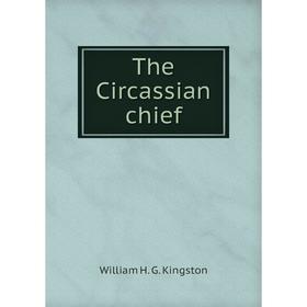 

Книга The Circassian chief