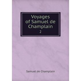 

Книга Voyages of Samuel de Champlain 2