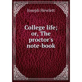 

Книга College life; or, The proctor's note-book
