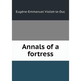 

Книга Annals of a fortress
