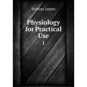 

Книга Physiology for Practical Use 1