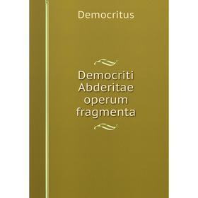 

Книга Democriti Abderitae operum fragmenta