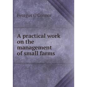 

Книга A practical work on the management of small farms