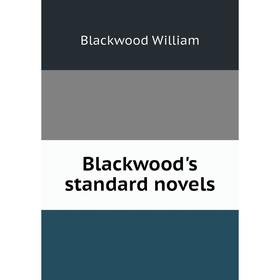 

Книга Blackwood's standard novels