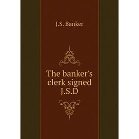 

Книга The banker's clerk signed J. S. D