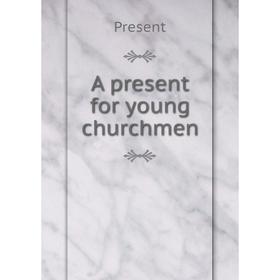 

Книга A present for young churchmen